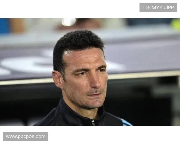 斯卡洛尼:重点球员表现令人满意 斯卡洛尼:重点球员表现令人满意